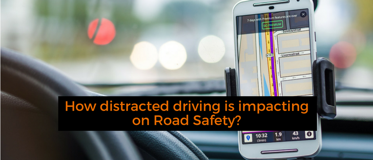 How distracted driving is impacting on Road Safety